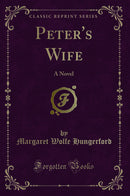 Peter''s Wife: A Novel (Classic Reprint)