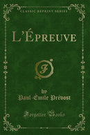 L''Épreuve (Classic Reprint)