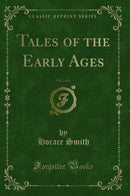 Tales of the Early Ages, Vol. 2 of 2 (Classic Reprint)
