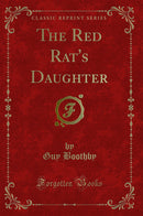 The Red Rat''s Daughter (Classic Reprint)