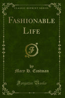 Fashionable Life (Classic Reprint)