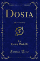 Dosia: A Russian Story (Classic Reprint)
