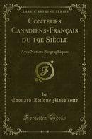 Conteurs Canadiens-Français du 19e Siècle, Vol. 3: Avec Notices Biographiques (Classic Reprint)