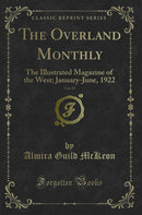 The Overland Monthly, Vol. 79: The Illustrated Magazine of the West; January-June, 1922 (Classic Reprint)