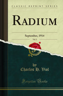 Radium, Vol. 3: September, 1914 (Classic Reprint)