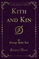 Kith and Kin (Classic Reprint)