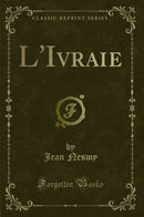 L''Ivraie (Classic Reprint)