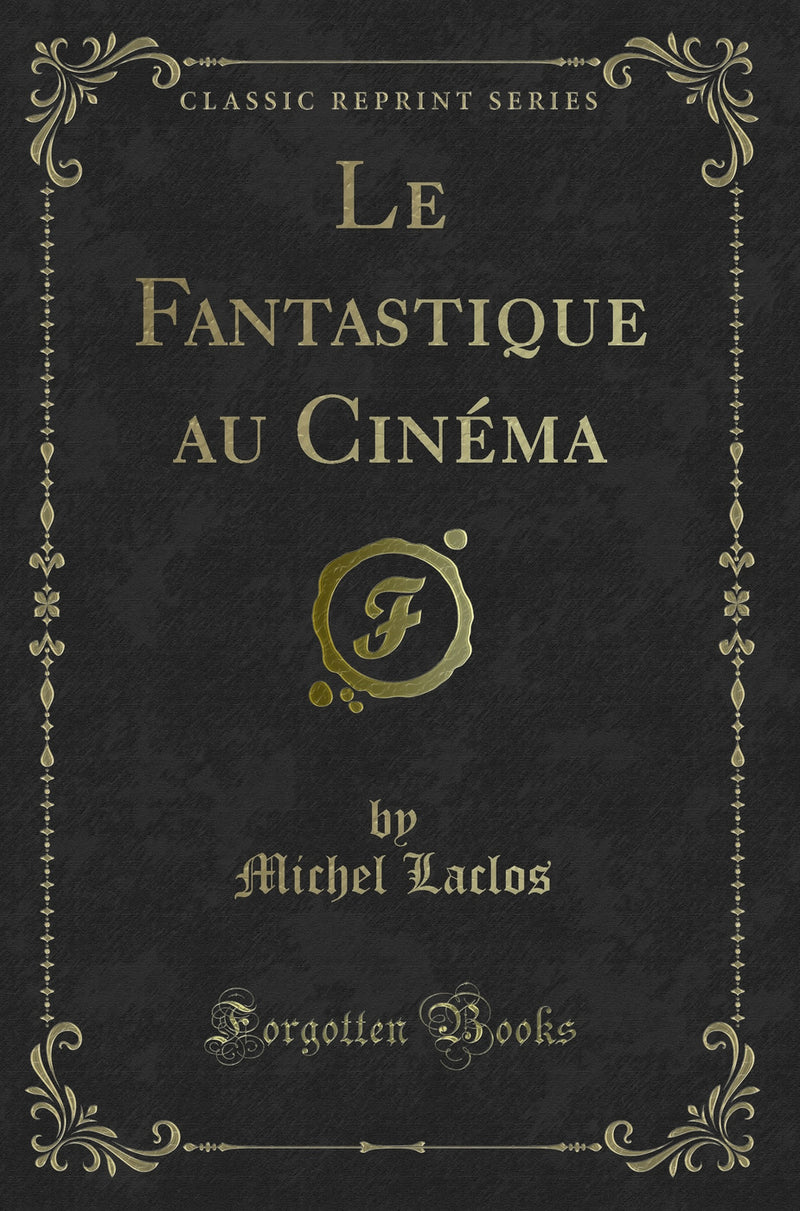 Le Fantastique au Cinéma (Classic Reprint)