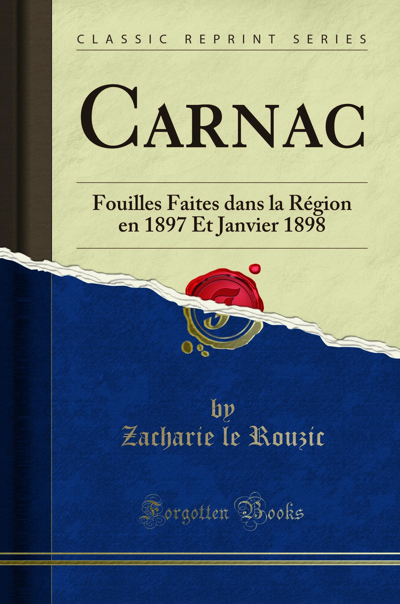 Carnac: Fouilles Faites dans la Région en 1897 Et Janvier 1898 (Classic Reprint)