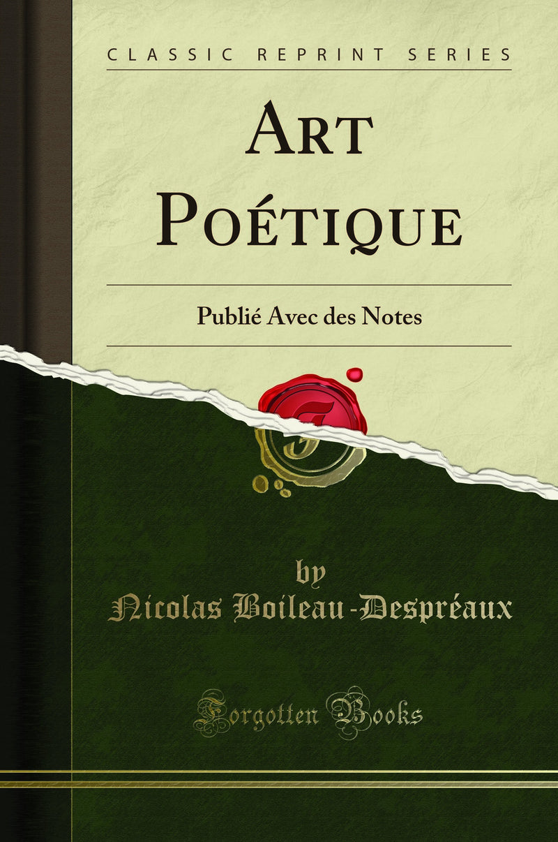 Art Poétique: Publié Avec des Notes (Classic Reprint)