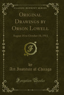 Original Drawings by Orson Lowell: August 18 to October 18, 1911 (Classic Reprint)