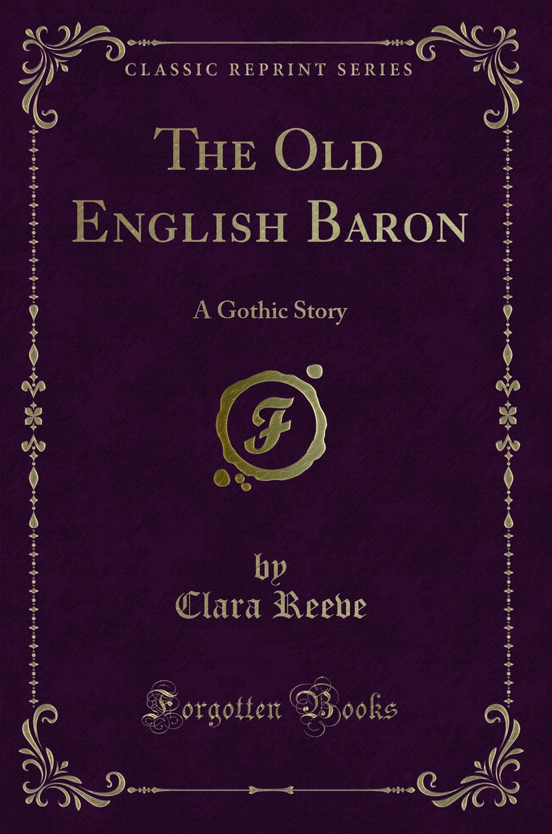 The Old English Baron: A Gothic Story (Classic Reprint)