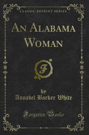 An Alabama Woman (Classic Reprint)