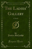The Ladies'' Gallery: A Novel (Classic Reprint)