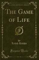 The Game of Life (Classic Reprint)