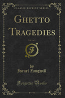 Ghetto Tragedies, Vol. 2 of 2 (Classic Reprint)