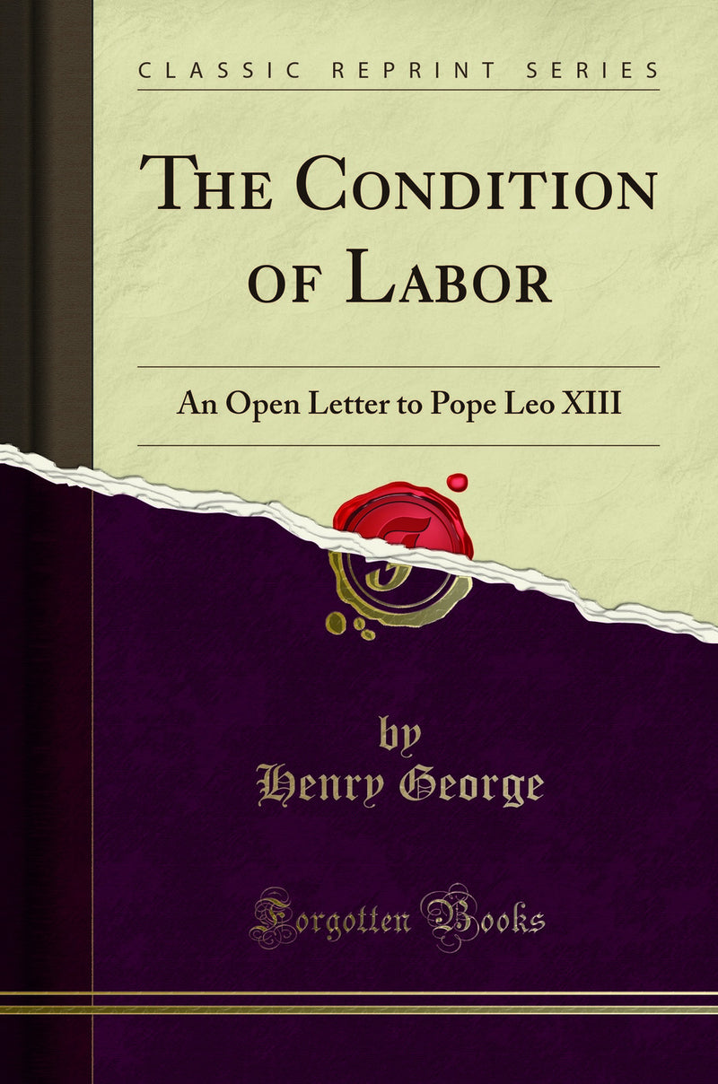 The Condition of Labor: An Open Letter to Pope Leo XIII (Classic Reprint)