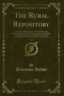 The Rural Repository, Vol. 12: Devoted to Polite Literature, Such as Moral and Sentimental Tales, Original Communications, Biography, Traveling Sketches, Amusing Miscellany, Humorous and Historical Anecdotes, Summary, Poetry, &C (Classic Reprint)