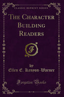 The Character Building Readers (Classic Reprint)