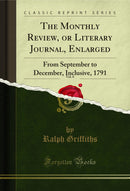 The Monthly Review, or Literary Journal, Enlarged, Vol. 6: From September to December, Inclusive, 1791 (Classic Reprint)