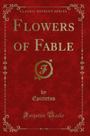 Flowers of Fable (Classic Reprint)