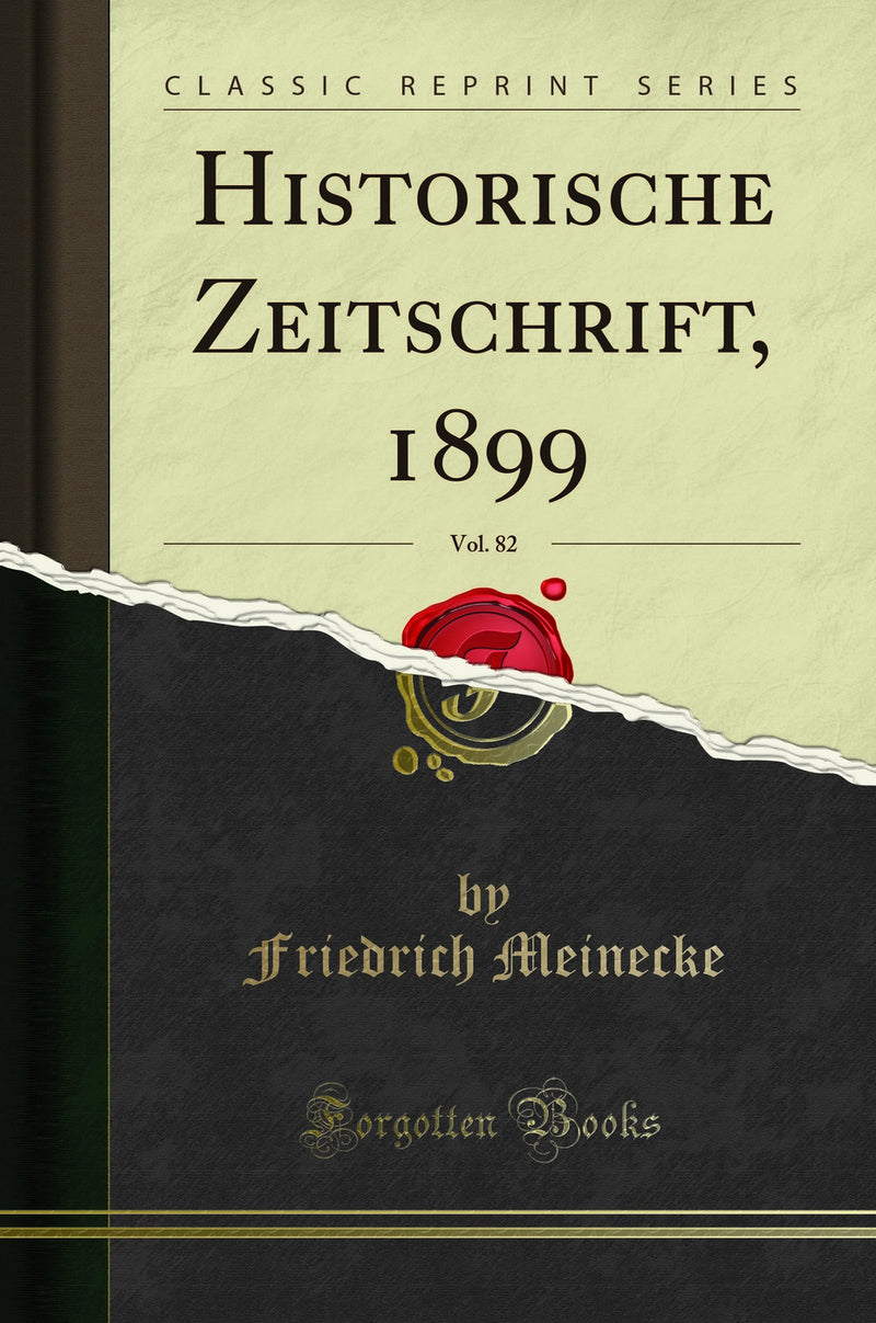 Historische Zeitschrift, 1899, Vol. 82 (Classic Reprint)