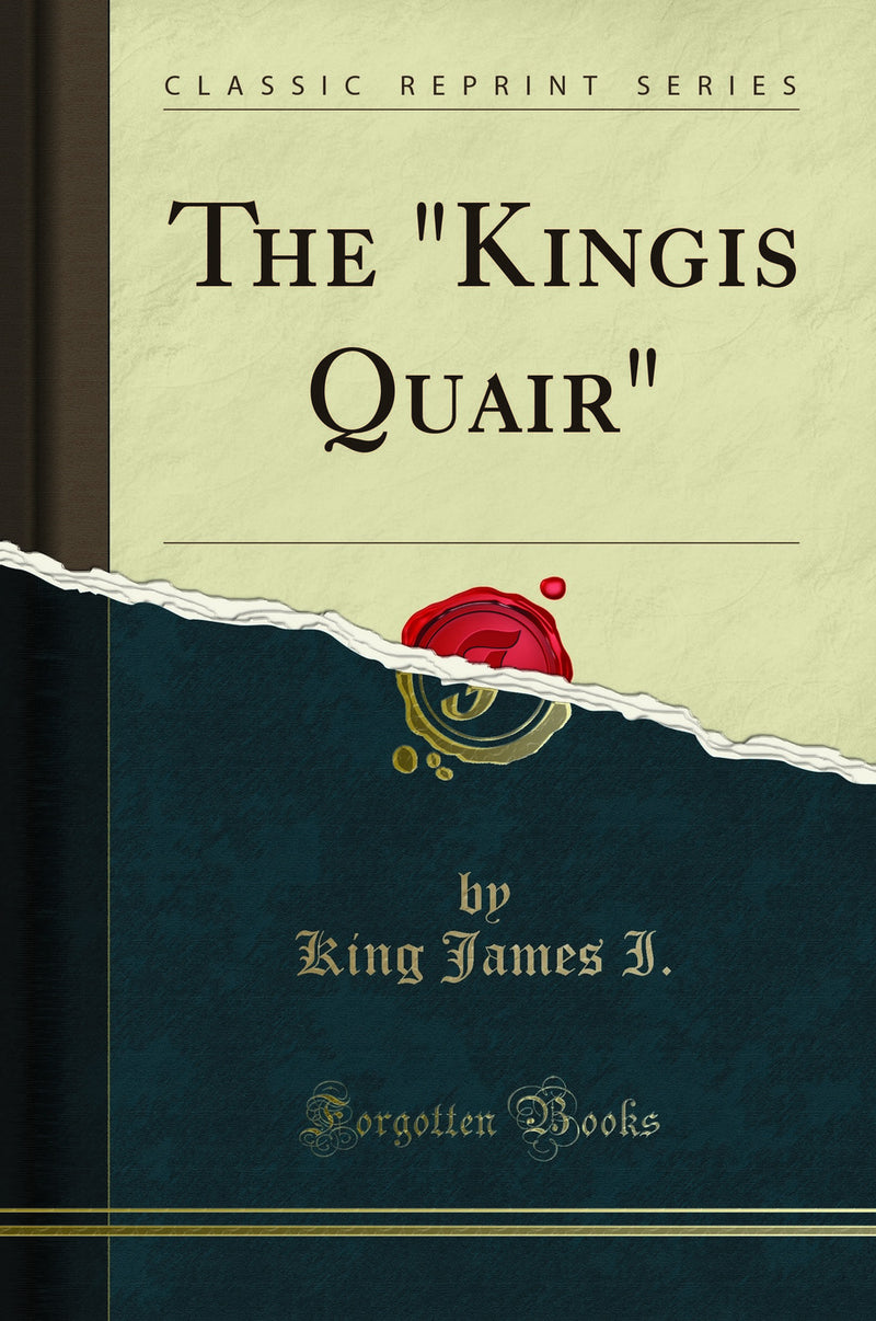 "The "Kingis Quair" (Classic Reprint)"