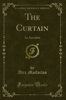 The Curtain: An Anecdote (Classic Reprint)