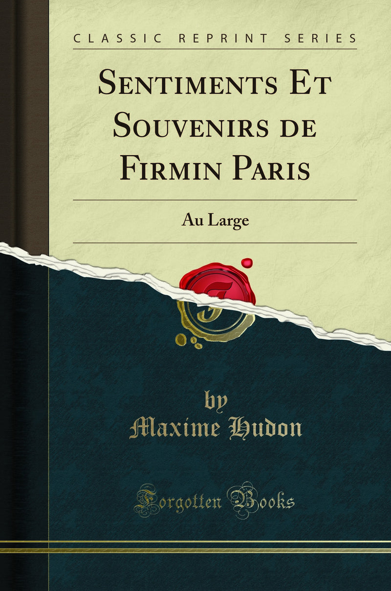 Sentiments Et Souvenirs de Firmin Paris: Au Large (Classic Reprint)