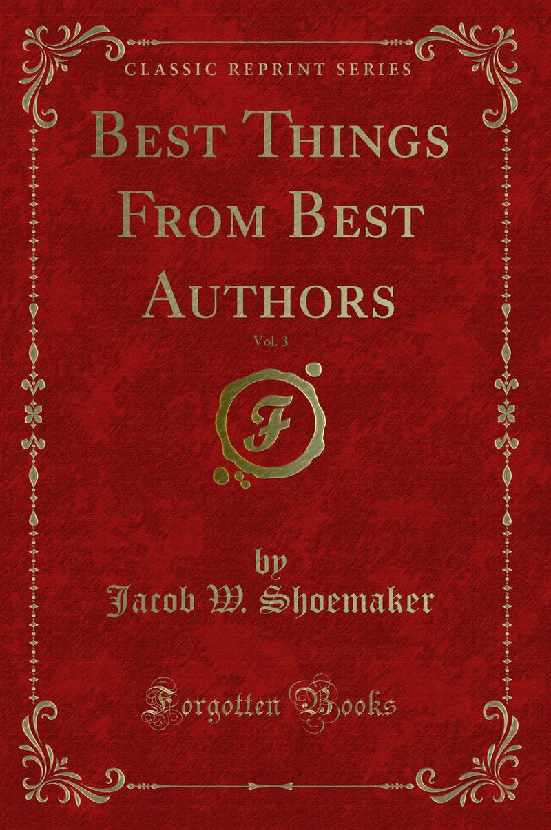 Best Things From Best Authors, Vol. 3 (Classic Reprint)