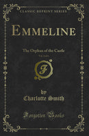 Emmeline, Vol. 2 of 4: The Orphan of the Castle (Classic Reprint)