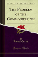 The Problem of the Commonwealth (Classic Reprint)