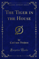 The Tiger in the House (Classic Reprint)