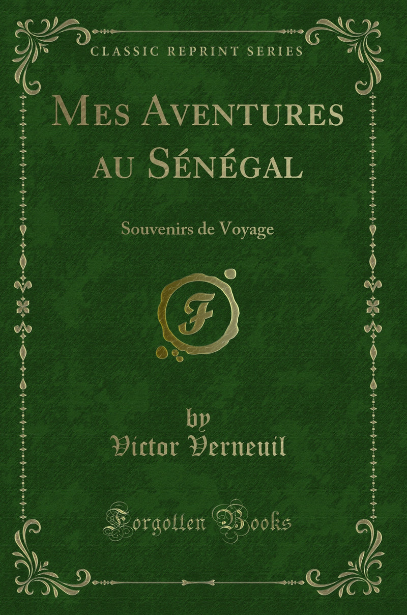 Mes Aventures au Sénégal: Souvenirs de Voyage (Classic Reprint)