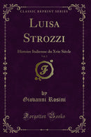 Luisa Strozzi, Vol. 2: Histoire Italienne du Xvie Siècle (Classic Reprint)