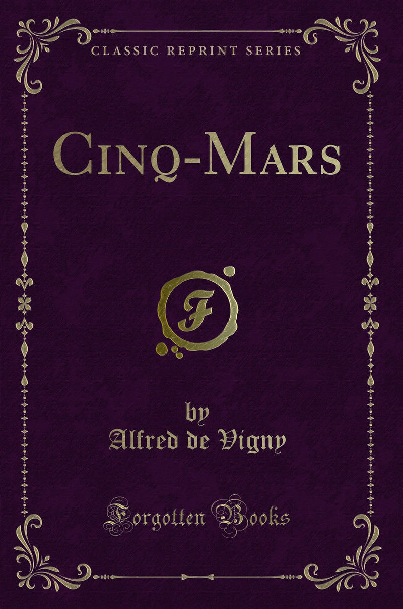 Cinq-Mars (Classic Reprint)