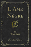 L''Ame Nègre (Classic Reprint)