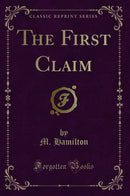 The First Claim (Classic Reprint)