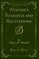 Werner''s Readings and Recitations, Vol. 26 (Classic Reprint)