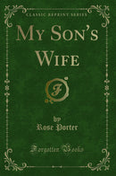 My Son''s Wife (Classic Reprint)