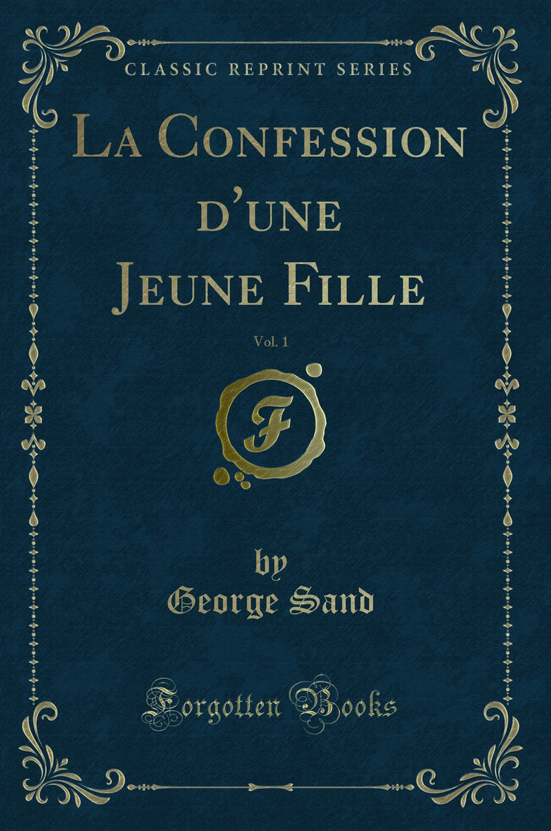 La Confession d''une Jeune Fille, Vol. 1 (Classic Reprint)