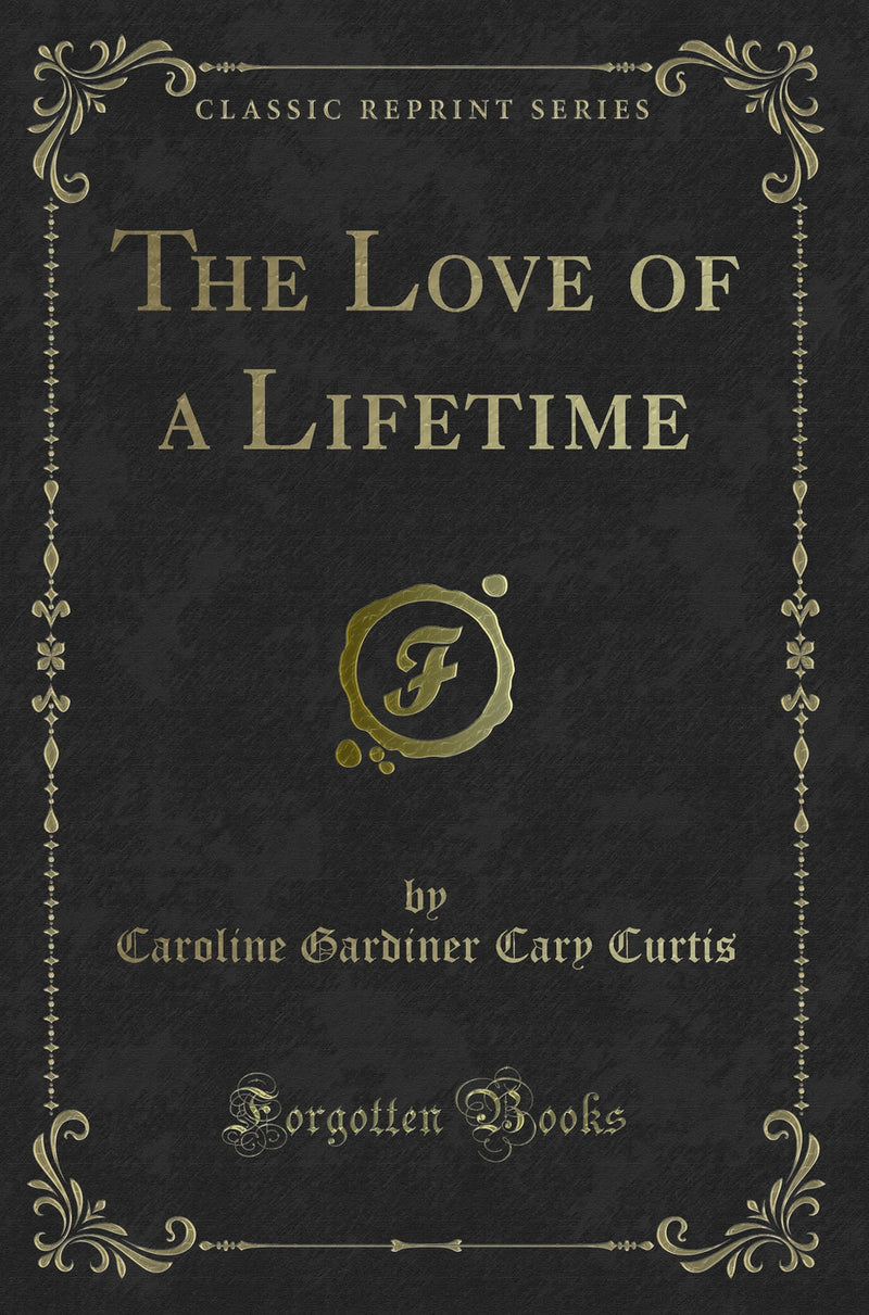 The Love of a Lifetime (Classic Reprint)
