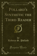 Pollard''s Synthetic the Third Reader (Classic Reprint)