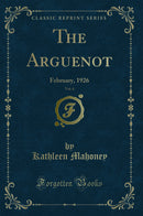 The Arguenot, Vol. 6: February, 1926 (Classic Reprint)
