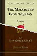The Message of India to Japan: A Lecture (Classic Reprint)