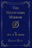 The Matsuyama Mirror (Classic Reprint)
