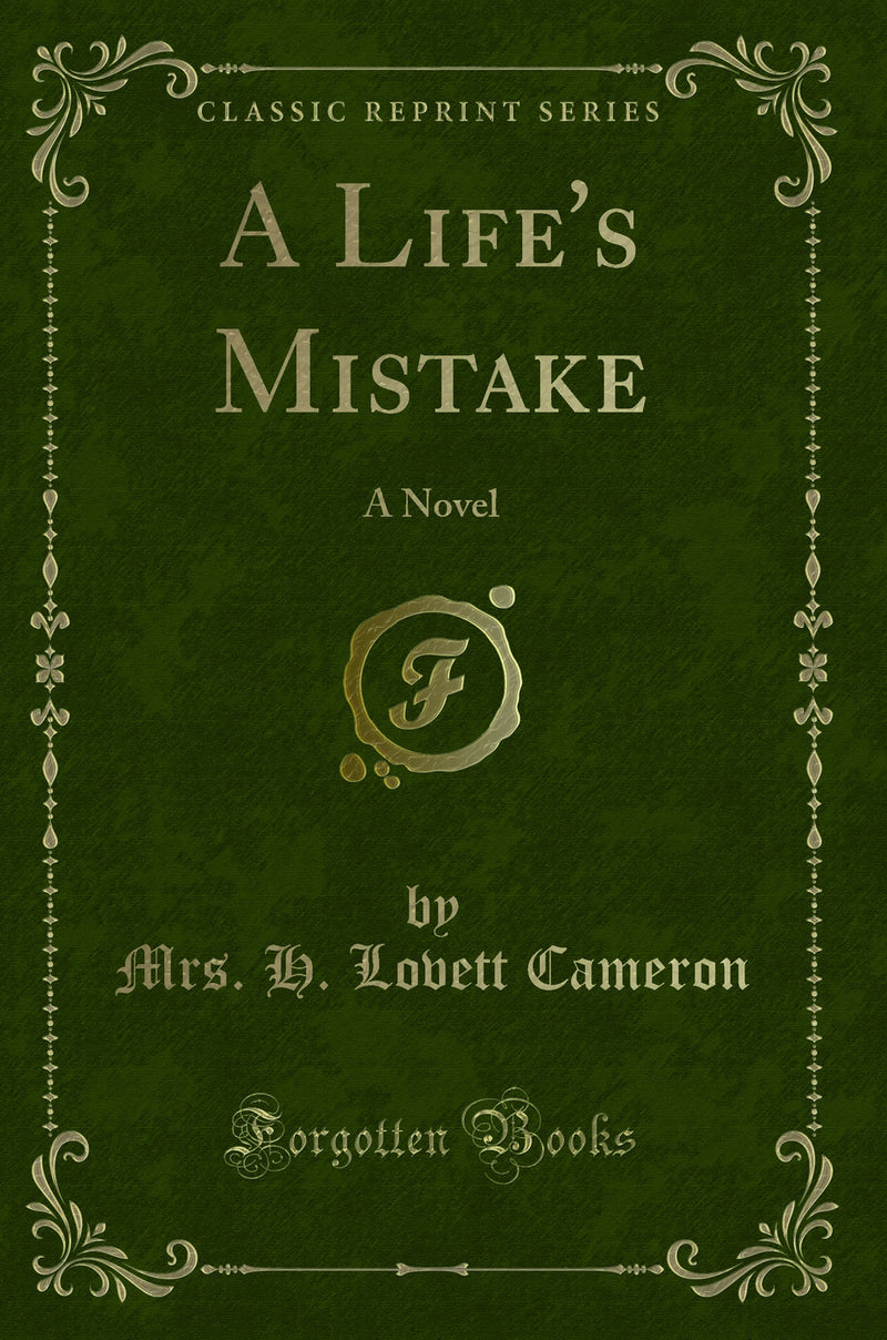 A Life''s Mistake: A Novel (Classic Reprint)