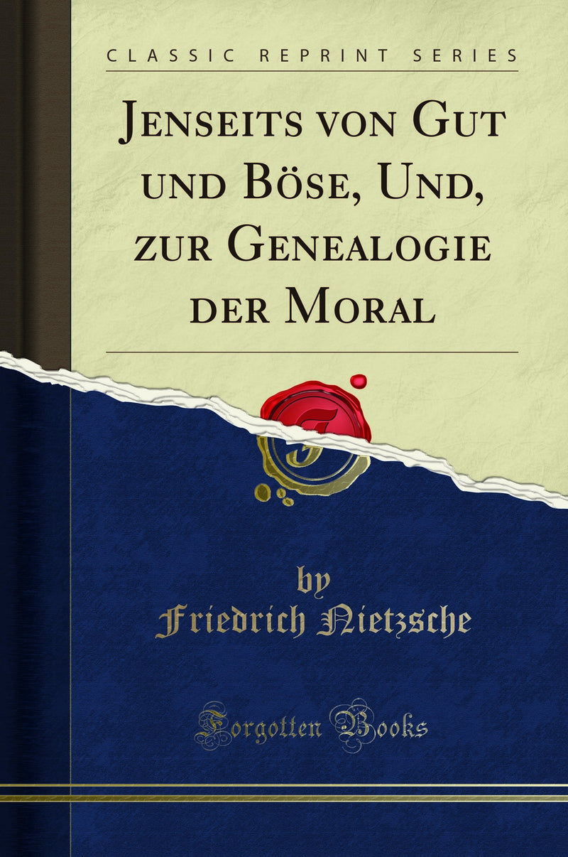 Jenseits von Gut und Böse, Und, zur Genealogie der Moral (Classic Reprint)