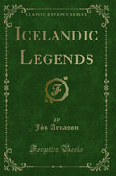 Icelandic Legends (Classic Reprint)