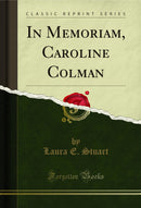 In Memoriam, Caroline Colman (Classic Reprint)